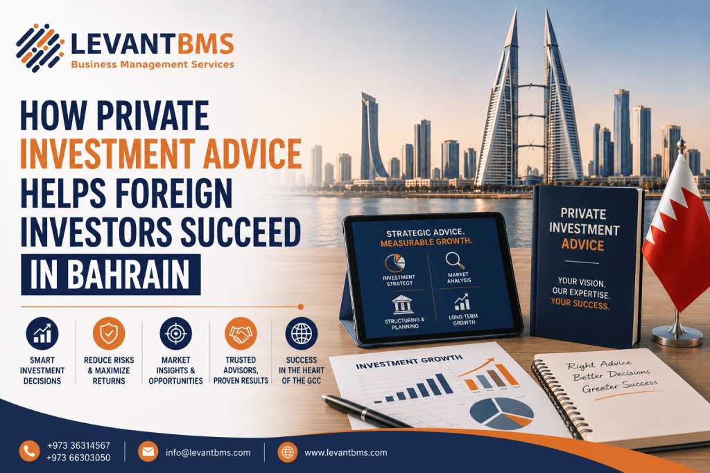 How Private Investment Advice Helps Foreign Investors Succeed in Bahrain
